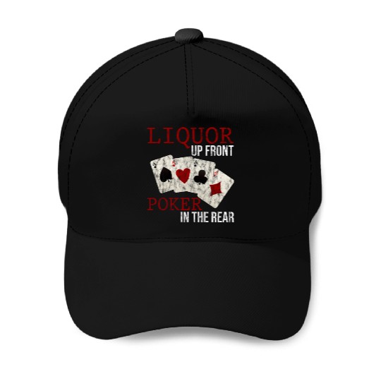 Liquor Up Front, Poker In The Rear 3 Baseball Caps