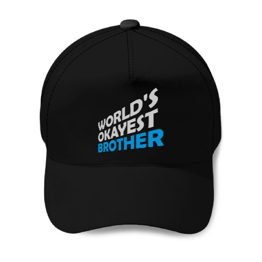 Siblings Worlds okayest Brother Baseball Caps