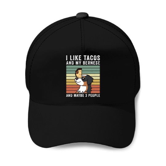 I Like Tacos And My Bernese Mountain Dog Baseball Caps