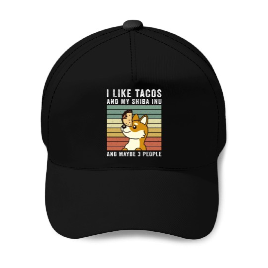 I Like Tacos And My Shiba Inu And Maybe 3 People Baseball Caps