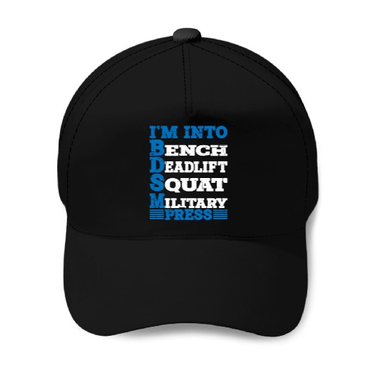 Im Into BDSM Bench Squat Deadlift Military Press10 Baseball Caps