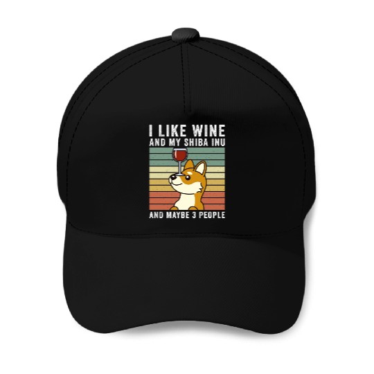 I Like Wine And My Shiba Inu And Maybe 3 People Baseball Caps