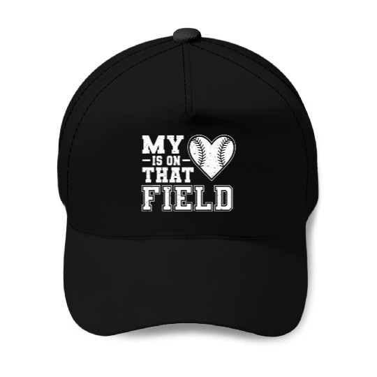 My Heart Is On That Field For Baseball Mom Dad Baseball Caps