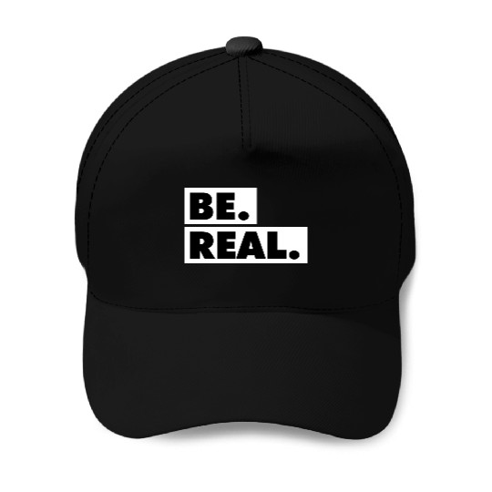 Be Real statement confidence self love respect Baseball Caps