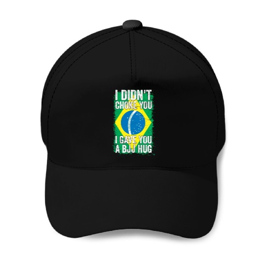 I Didn't Choke You BJJ Hug - Brazilian Jiu Jitsu Baseball Caps