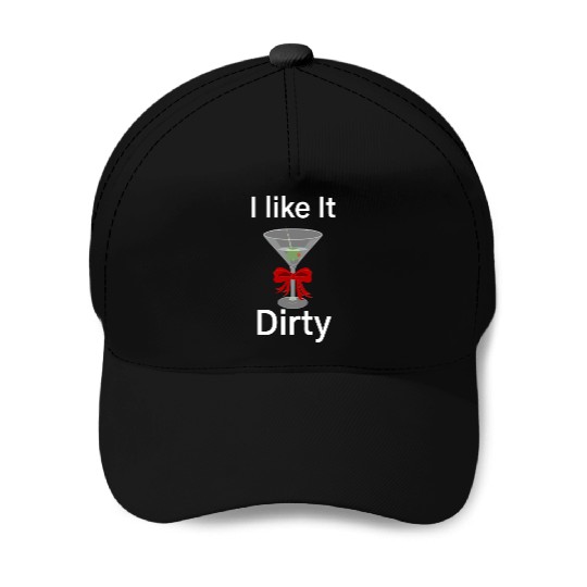 Martini Lover I Like It Dirty Martini Women Men Baseball Caps