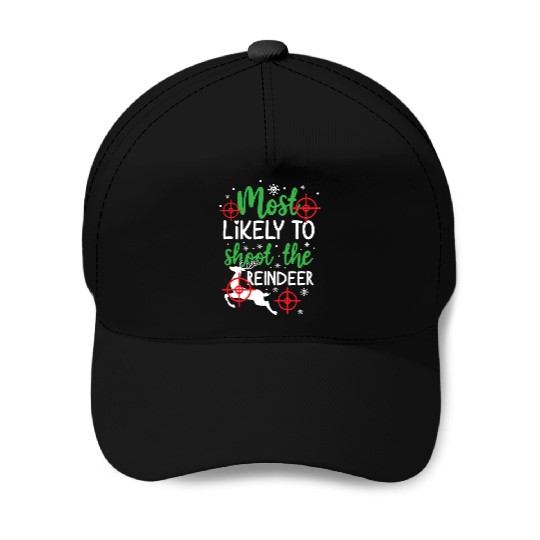 Christmas Most Likely To Shoot Reindeer Xmas Gift Baseball Caps