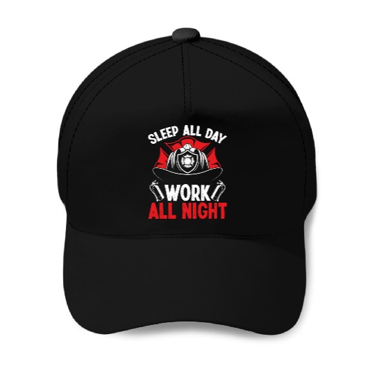 Night Shift Firefighter Sleep all Day Fire Truck Baseball Caps
