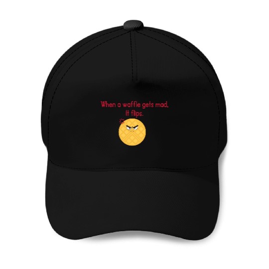 When a waffle gets mad It flips Baseball Caps