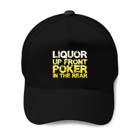 Liquor Up Front, Poker In The Rear Baseball Caps