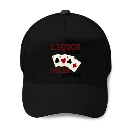 Liquor Up Front, Poker In The Rear 3 Baseball Caps