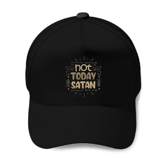 Christianity Not Today Satan Christian Gift Ideas Baseball Caps
