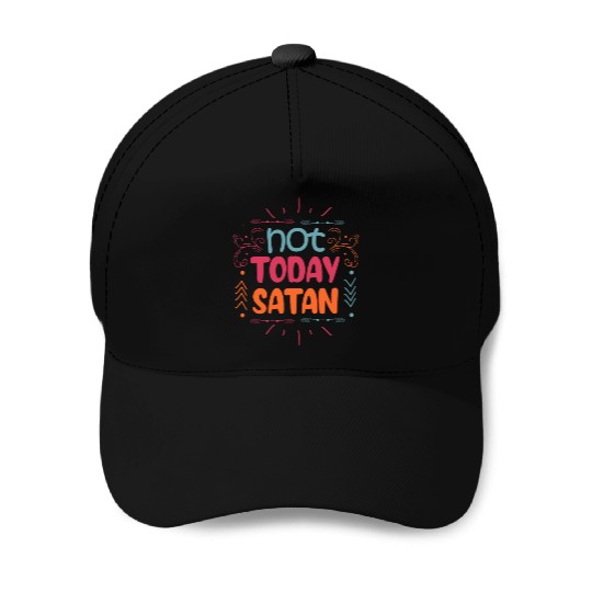 Christianity Not Today Satan Christian Gift Baseball Caps
