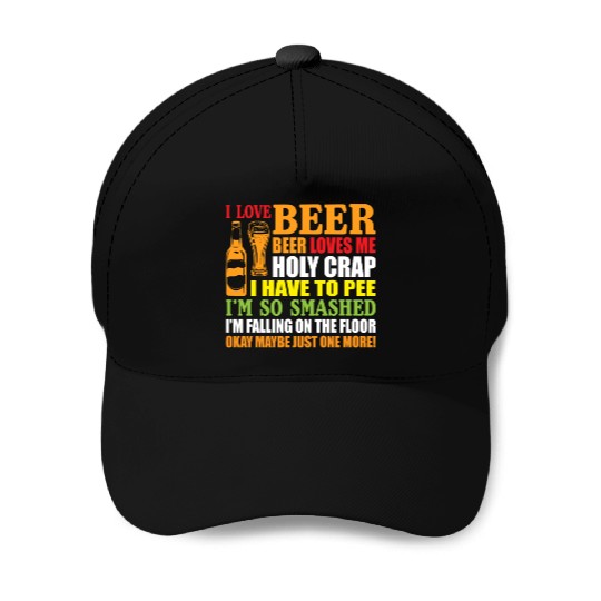 I Love Beer Beer Loves Me Holy Crap I Have To Pee Baseball Caps