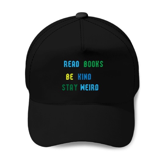 read books be kind stay weird Baseball Caps