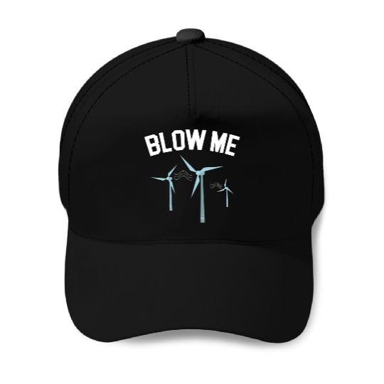 Blow Me Wind Renewable Energy Windtech Windmill Baseball Caps