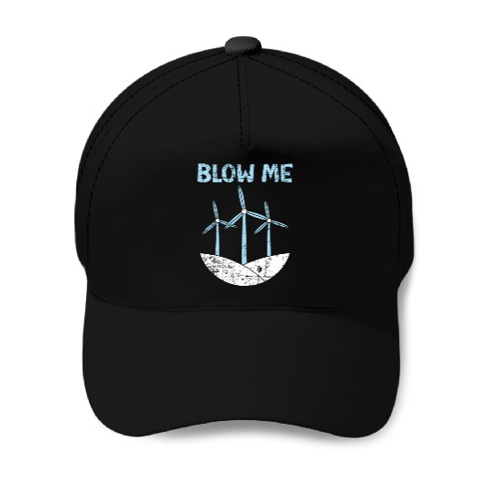 Blow Me Wind Renewable Energy Windtech Windmill Baseball Caps