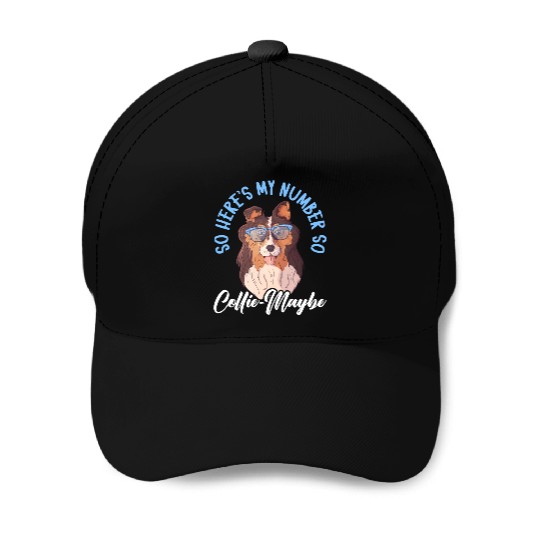So Here's My Number So Collie-Maybe Border Collie Baseball Caps