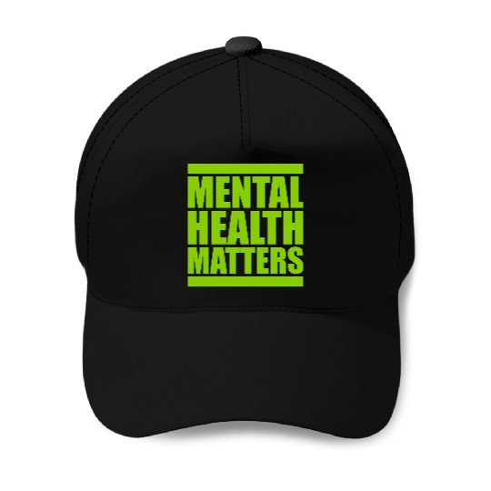 mental health matters quote Baseball Caps