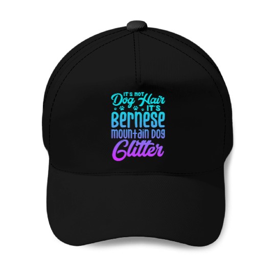 It's Not Dog Hair Its Bernese Mountain Dog Glitter Baseball Caps