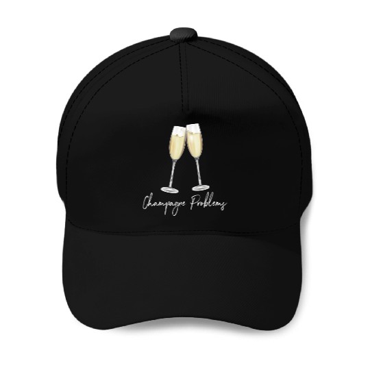 Champagne Problems Baseball Caps