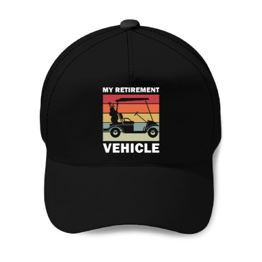 Funny My Retirement Vehicle Golf Cart - Funny Golf Baseball Caps