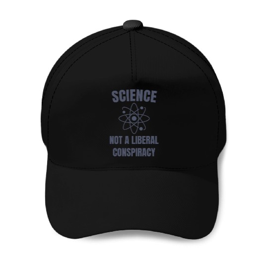 Science Not a Liberal Conspiracy Scientist Baseball Caps
