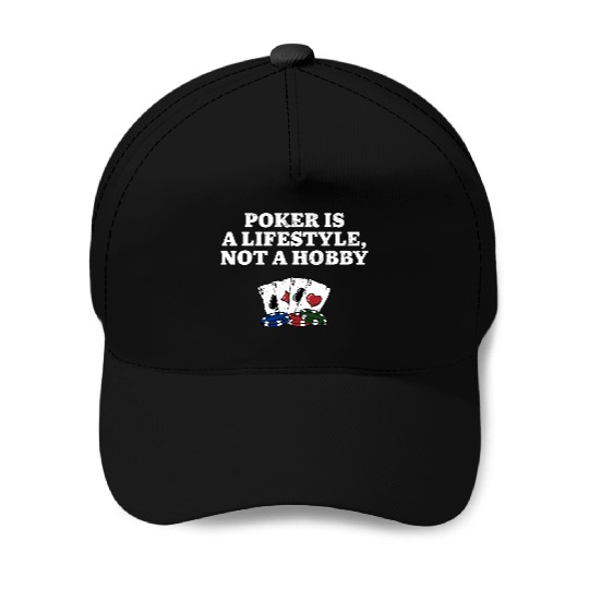 Poker is a Lifestyle Not a Hobby Poker Player Baseball Caps