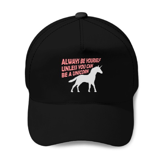 always be yourself unicorn Baseball Caps