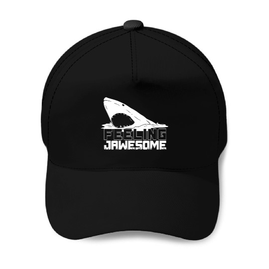 Feeling Jawesome, Shark, Sharks Baseball Caps