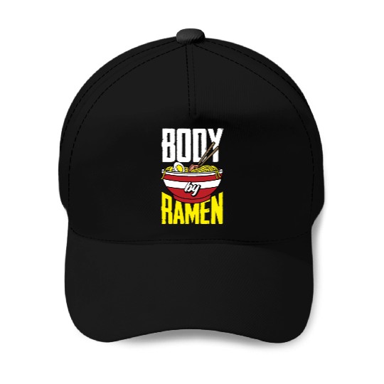 Body By Ramen Funny Ramen Lover Gift Baseball Caps