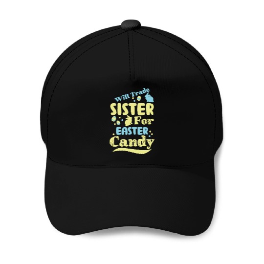 Will Trade Sister For Easter Candy Baseball Caps