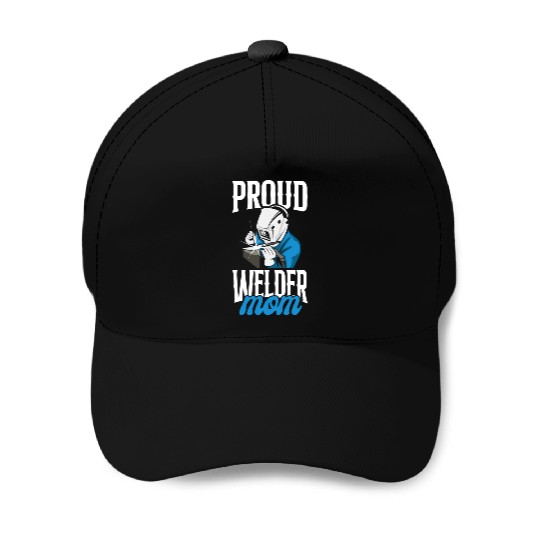 Welder Welding Mom Mother Proud Baseball Caps