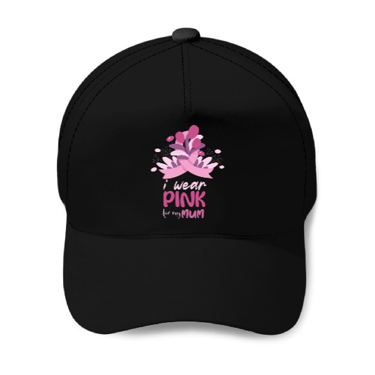 I WEAR PINK FOR MY MUM, Baseball Caps FOR BREAST CANCER