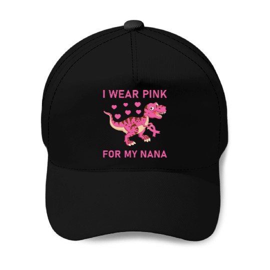 I Wear Pink For My Nana Breast Cancer Awareness Baseball Caps