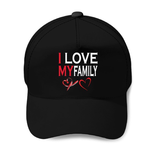 i love my family Baseball Caps