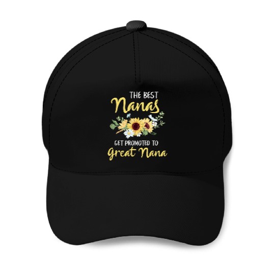 The Best Nanas Get Promoted To Great Nana New Grea Baseball Caps