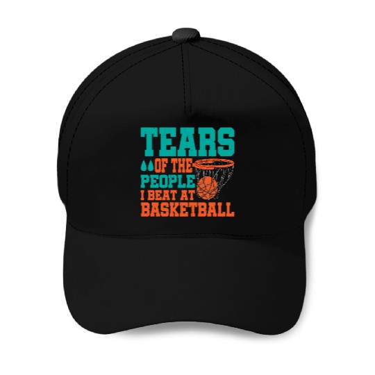 Tears Of The People I Beat At Basketball Baseball Caps