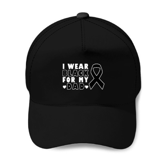 I Wear Black For My Dad Skin Cancer Warrior Baseball Caps
