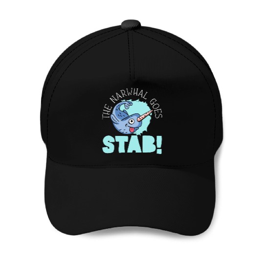 The Narwhal Goes Stab Unicorn Of The Sea Narwhale Baseball Caps