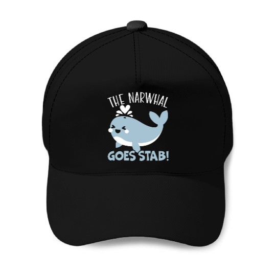 The Narwhal Goes Stab Unicorn Of The Sea Narwhale Baseball Caps