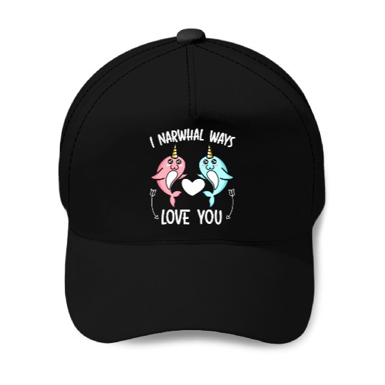 I Narwhal Ways Love You Unicorn Of The Sea Animal Baseball Caps