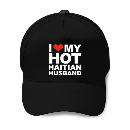 I Love My Hot Haitian Husband Wife Marriage Haiti Baseball Caps