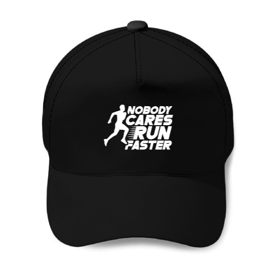 Nobody Cares Run Faster Motivation Sayings Cute Baseball Caps