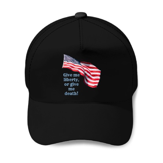 Give me liberty or give me death Baseball Caps