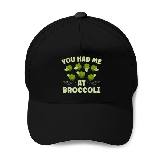 You Had Me At Broccoli Vegetarian Vegetable Vegan Baseball Caps