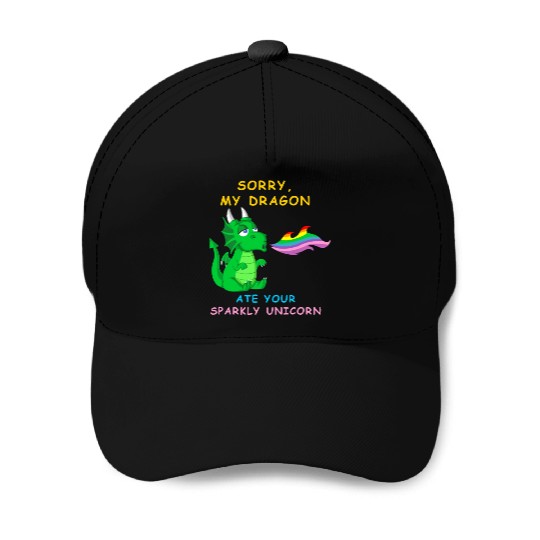 Sorry my dragon ate your unicorn Baseball Caps