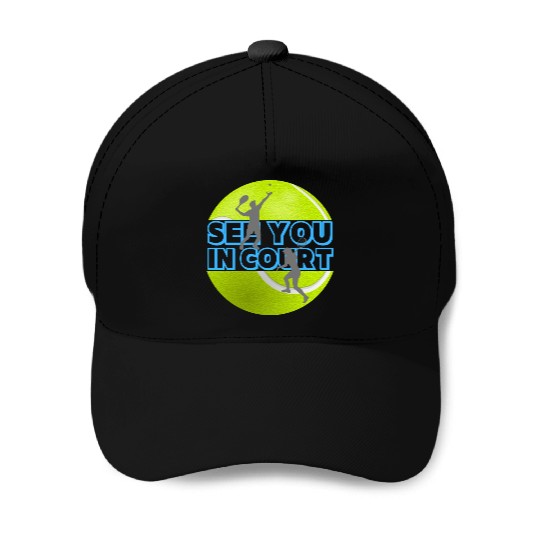 Funny Tennis See You In Court Baseball Caps