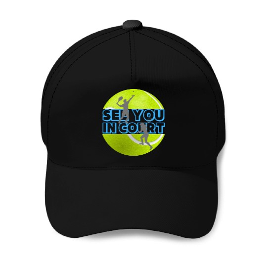 Funny Tennis See You In Court Baseball Caps