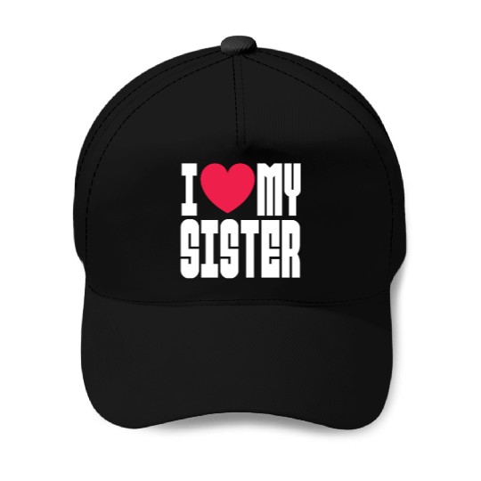 I Love My Sister Baseball Caps